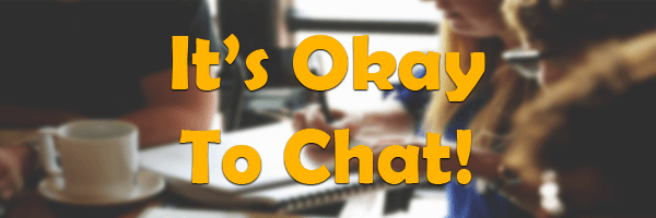 It's Okay To Chat!